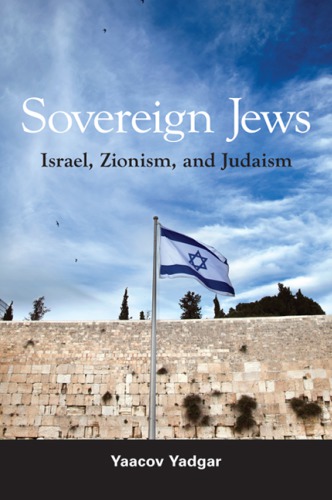 Sovereign Jews Israel Zionism And Judaism Yaacov Yadgar