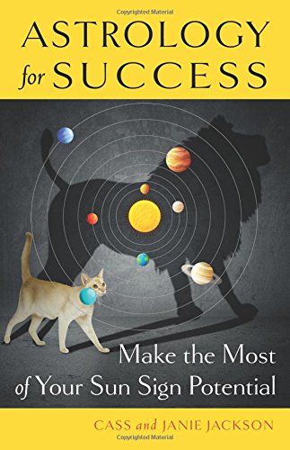 Astrology For Success Make The Most Of Your Sun Sign Potential Reissue Cass Jackson