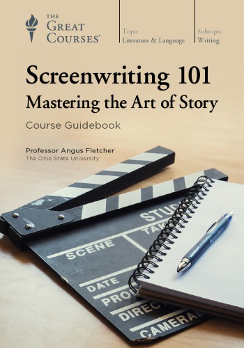 Screenwriting 101 Mastering The Art Of Story Angus Fletcher