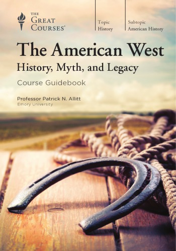 The American West History Myth And Legacy Patrick N Allitt