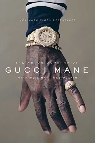 The Autobiography Of Gucci Mane Gucci Mane Neil Martinezbelkin