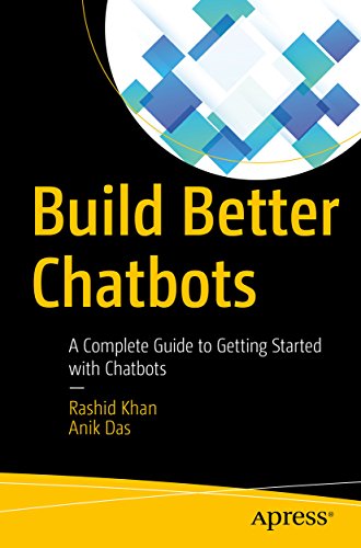 Build Better Chatbots Rashid Khan Anik Das