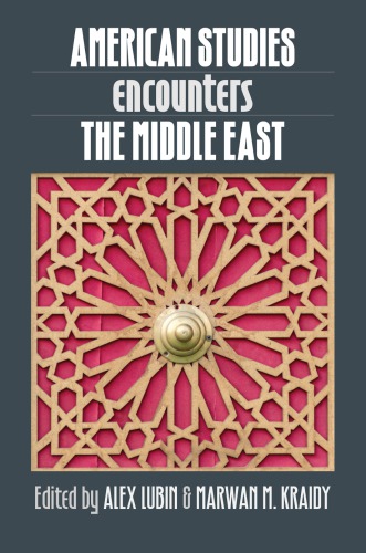 American Studies Encounters The Middle East Alex Lubin Marwan M Kraidy