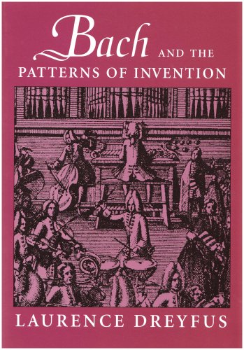 Bach And The Patterns Of Invention Laurence Dreyfus