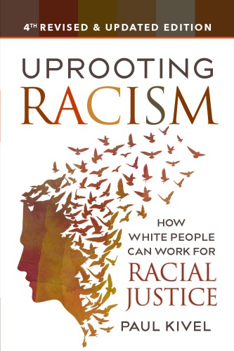 Uprooting Racism How White People Can Work For Racial Justice 4th Paul Kivel