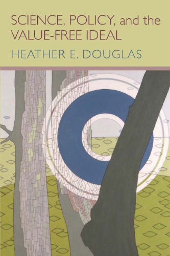 Science Policy And The Valuefree Ideal 1st Heather E Douglas