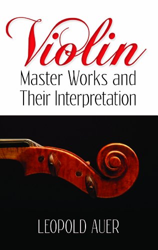 Violin Master Works And Their Interpretation Leopold Auer