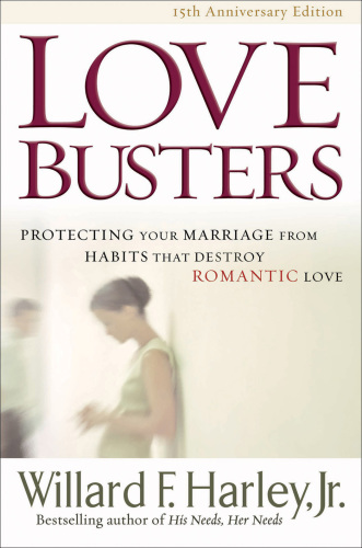 Love Busters Protecting Your Marriage From Habits That Destroy Romantic Love Willard F Harley