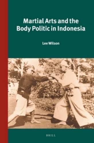 Martial Arts And The Body Politic In Indonesia Lee Wilson
