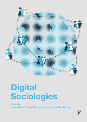 Digital Sociologies Jessie Daniels Karen Gregory Tressie Mcmillan Cottom