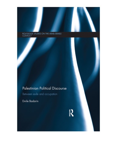 Palestinian Political Discourse Between Exile And Occupation Emile Badarin