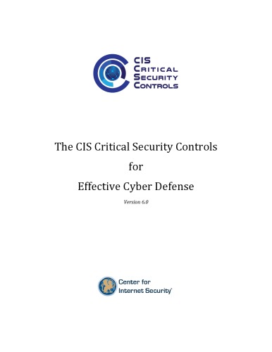 The Cis Critical Security Controls For Effective Cyber Defense Version 60 Center For Internet Security