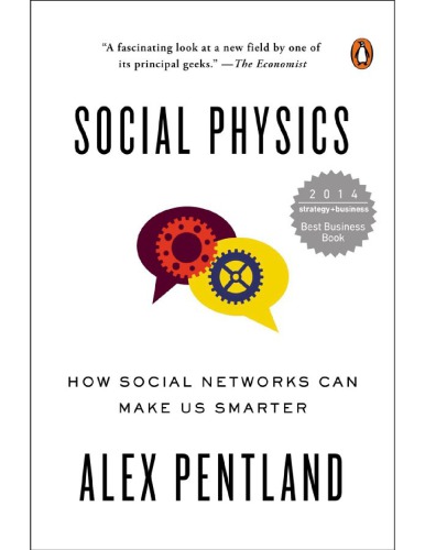 Social Physics How Social Networks Can Make Us Smarter Alex Pentland