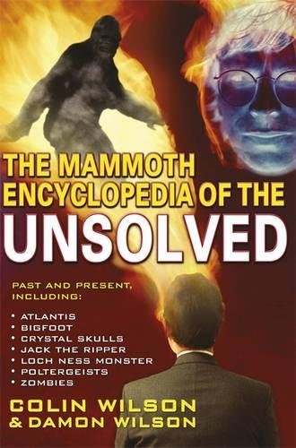 The Mammoth Encyclopedia Of The Unsolved Colin Wilson Damon Wilson