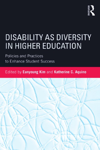 Disability As Diversity In Higher Education Policies And Practices To Enhance Student Success Eunyoung Kim Katherine C Aquino Eds