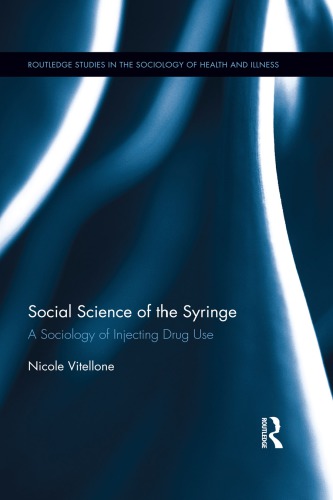 Social Science Of The Syringe A Sociology Of Injecting Drug Use Nicole Vitellone
