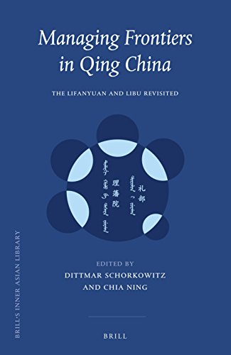 Managing Frontiers In Qing China The Lifanyuan And Libu Revisited Dittmar Schorkowitz