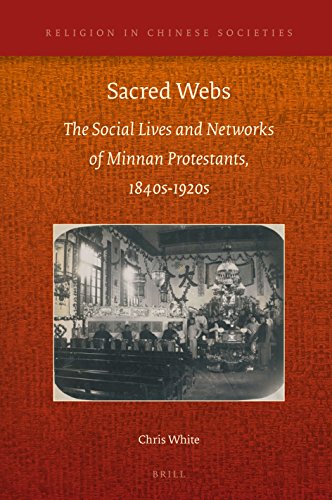 Sacred Webs The Social Lives And Networks Of Minnan Protestants 1840s1920s Chris White