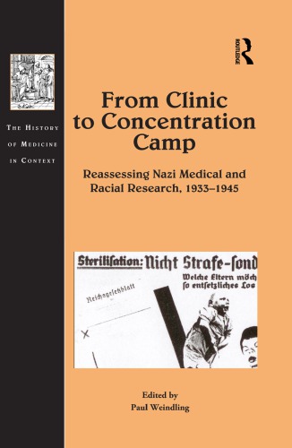 From Clinic To Concentration Camp Reassessing Nazi Medical And Racial Research 19331945 Paul Weindling