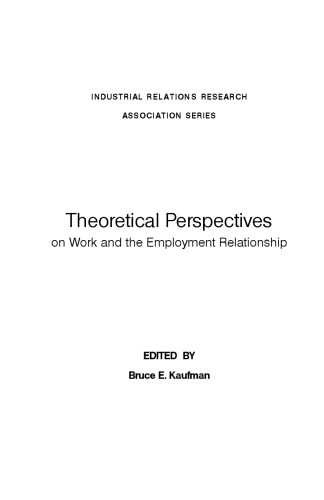 Theoretical Perspectives On Work And The Employment Relationship Bruce Kaufman