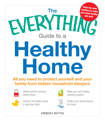 The Everything Guide To A Healthy Home Kimberly Button