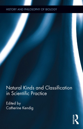 Natural Kinds And Classification In Scientific Practice 1st Edition Catherine Kendig Ed