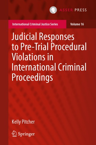 Judicial Responses To Pretrial Procedural Violations In International Criminal Proceedings Kelly Pitcher