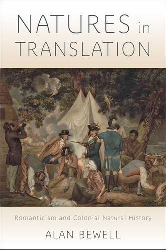 Natures In Translation Romanticism And Colonial Natural History Alan Bewell