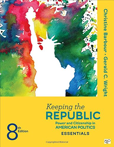 Keeping The Republic Power And Citizenship In American Politics The Essentials 8th Christine Barbour