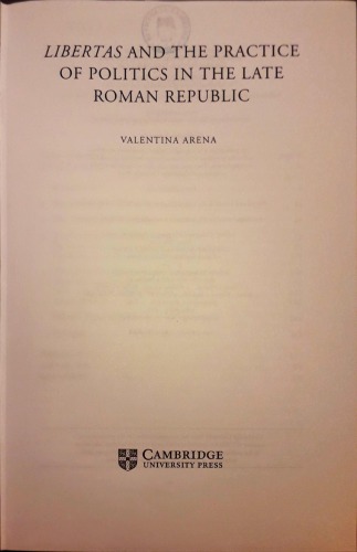 Libertas And The Practice Of Politics In The Late Roman Republic Valentina Arena