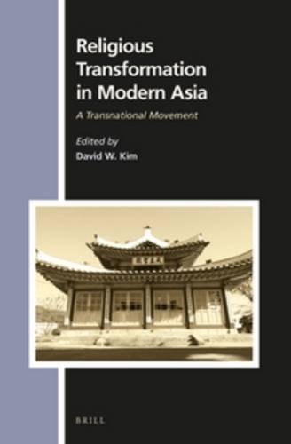 Religious Transformation In Modern Asia A Transnational Movement David W Kim