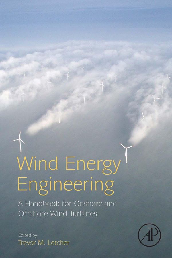 Wind Energy Engineering A Handbook For Onshore And Offshore Wind Turbines 1st Edition Trevor M Letcher