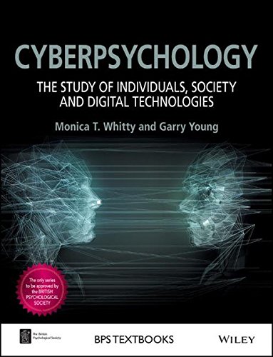 Cyberpsychology The Study Of Individuals Society And Digital Technologies 1st Edition Monica T Whitty