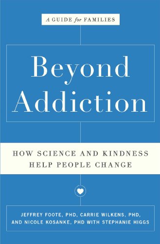 Beyond Addiction How Science And Kindness Help People Change 1st Jeffrey Foote