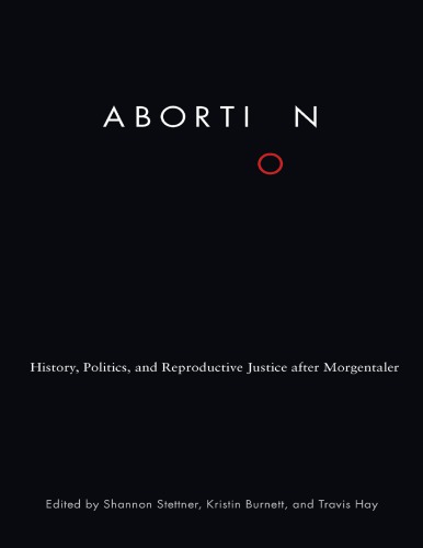 Abortion History Politics And Reproductive Justice After Morgentaler Shannon Stettner