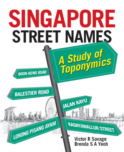 Singapore Street Names A Study Of Toponymics Victor R Savage