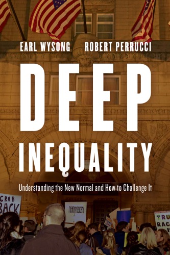 Deep Inequality Understanding The New Normal And How To Challenge It Earl Wysong Robert Perrucci