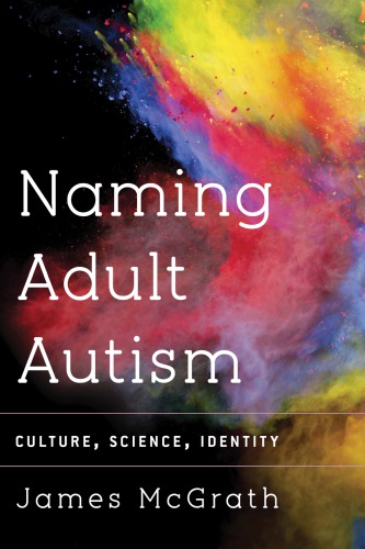Naming Adult Autism Culture Science Identity James Mcgrath