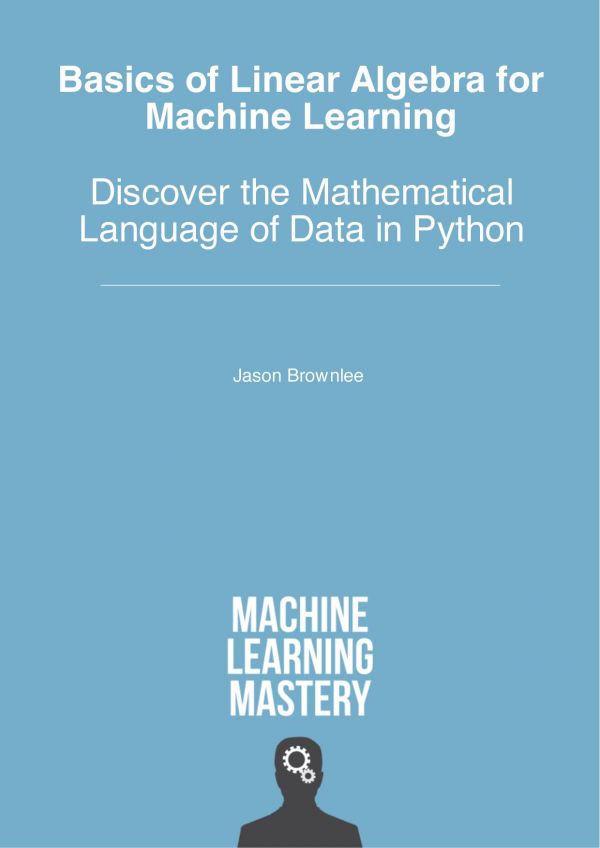 Basics Of Linear Algebra For Machine Learning Discover The Mathematical Language Of Data In Python 11 Jason Brownlee