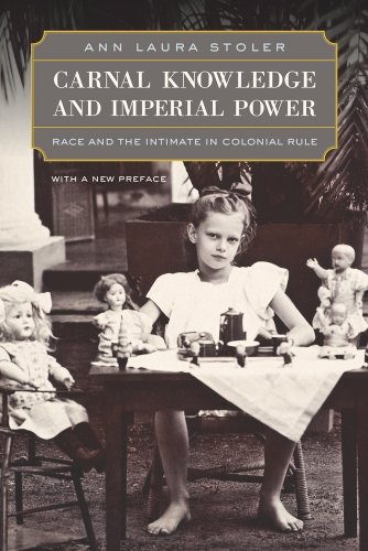 Carnal Knowledge And Imperial Power Race And The Intimate In Colonial Rule Ann Laura Stoler