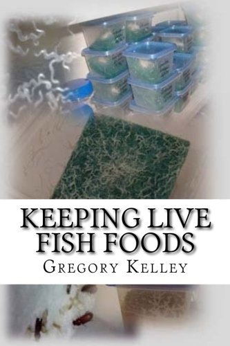 Keeping Live Fish Foods 1st Edition Gregory Kelley