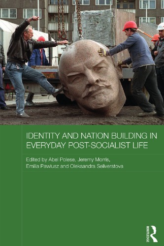 Identity And Nation Building In Everyday Postsocialist Life 1st Edition Abel Polese Et Al Eds
