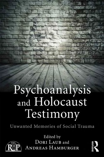 Psychoanalysis And Holocaust Testimony Unwanted Memories Of Social Trauma 1st Edition Dori Laub