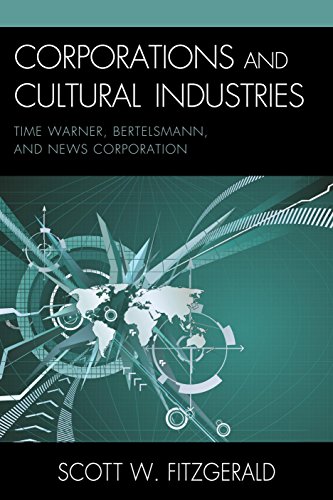 Corporations And Cultural Industries Time Warner Bertelsmann And News Corporation Scott W Fitzgerald