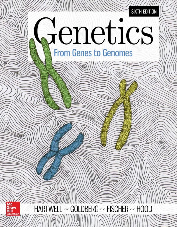 Genetics From Genes To Genomes 6th Edition Leland Hartwell Michael L Goldberg