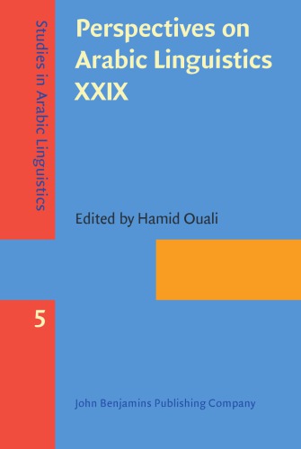 Perspectives On Arabic Linguistics Xxix Papers From The Annual Symposium On Arabic Linguistics Milwaukee Wisconsin 2015 Hamid Ouali Ed