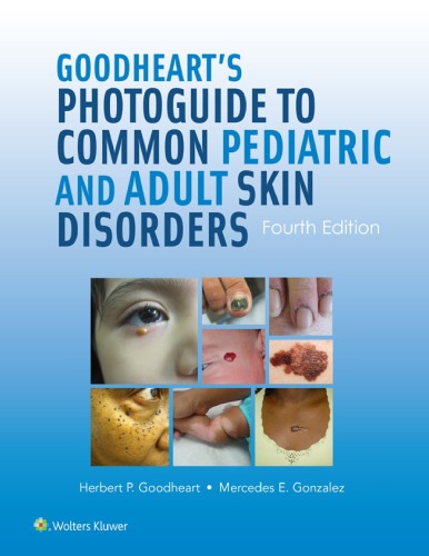 Goodhearts Photoguide To Common Pediatric And Adult Skin Disorders 4th Edition Herbert Goodheart