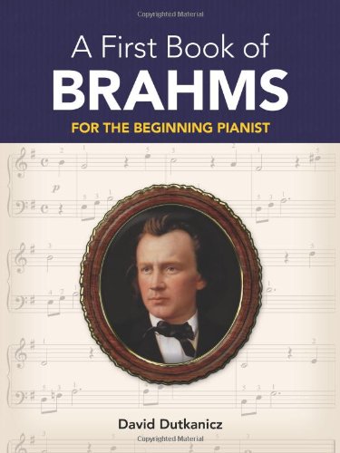 A First Book Of Brahms 26 Arrangements For The Beginning Pianist David Dutkanicz