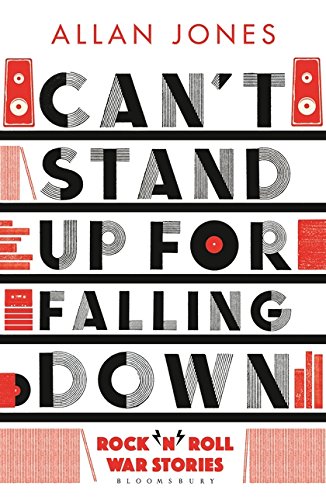 Cant Stand Up For Falling Down Rocknroll War Stories Allan Jones