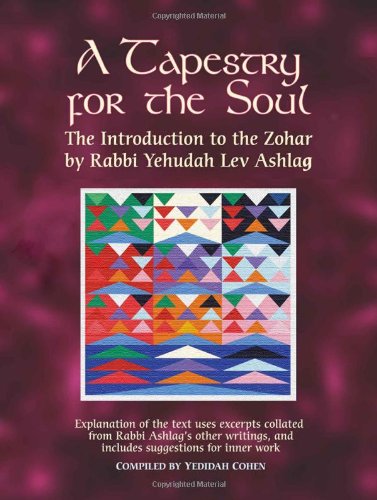 A Tapestry For The Soul The Introduction To The Zohar 1st Edition Rabbi Yehudah Lev Ashlag